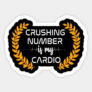 Crushing number is my cardio Sticker